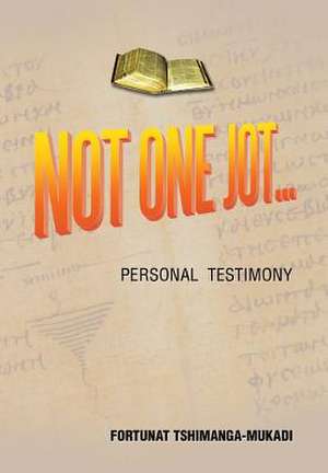 Not One Jot de Fortunat Tshimanga-Mukadi