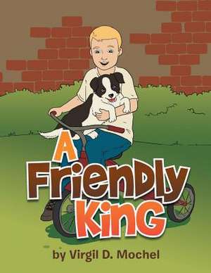 A Friendly King de Virgil D. Mochel