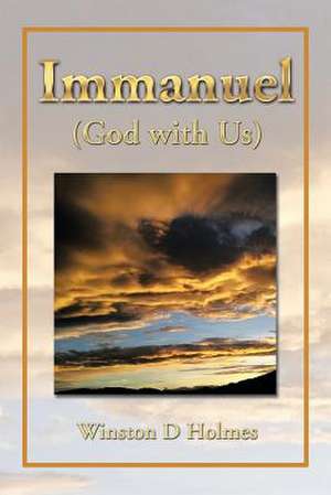 Immanuel (God with Us) de Winston D Holmes