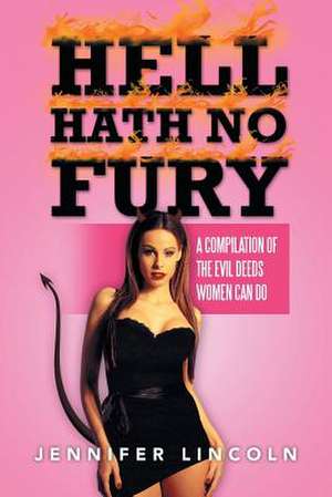 Hell Hath No Fury de Jennifer Lincoln