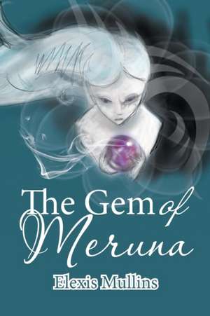 The Gem of Meruna de Elexis Mullins