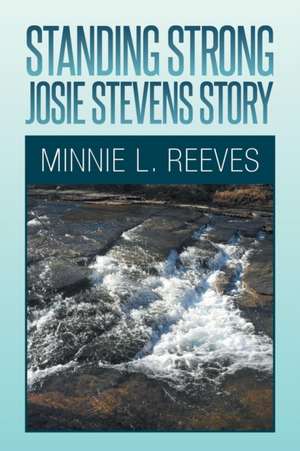 Standing Strong - Josie Stevens Story de Minnie L. Reeves