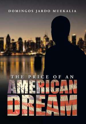 The Price of an American Dream de Domingos Jardo Muekalia