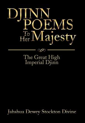 DJINN POEMS To Her Majesty de Jahshua Dewey Stockton Divine