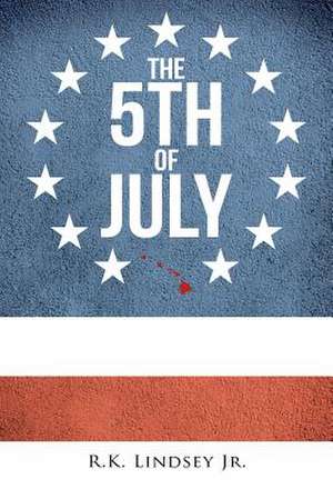 The 5th of July de R. K. Lindsey Jr