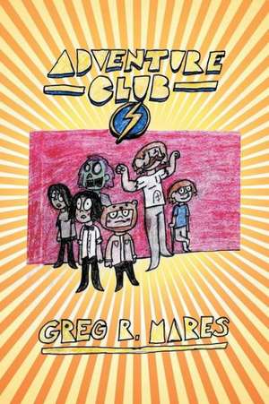 Adventure Club de Greg R. Mares