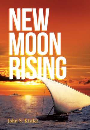 New Moon Rising de John S. Kistler