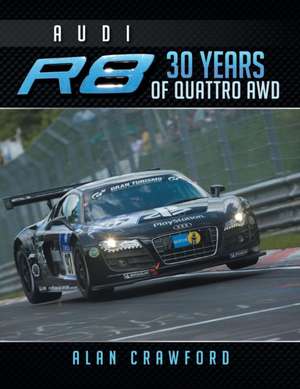 Audi R8 30 Years of Quattro Awd de Alan Crawford