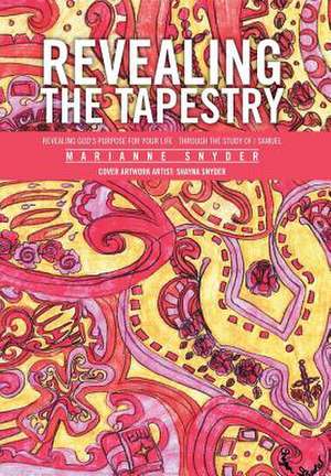 Revealing the Tapestry de Marianne Snyder