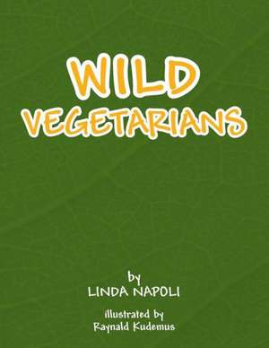 Wild Vegetarians de Linda Napoli