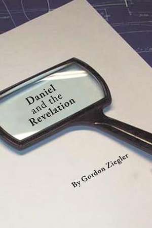 Daniel and the Revelation de Gordon Ziegler