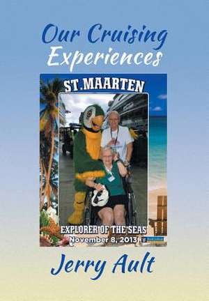 Our Cruising Experiences de Jerry Ault