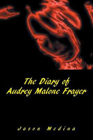 The Diary of Audrey Malone Frayer de Jason Medina