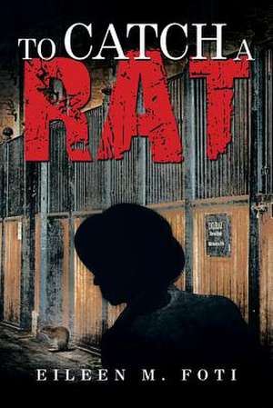 To Catch a Rat de Eileen M. Foti