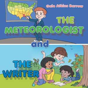 The Meteorologist and the Writer de Gale Atkins Barrow