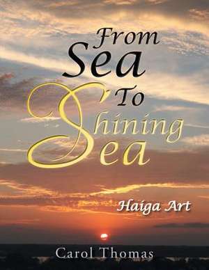 From Sea to Shining Sea de Carol Thomas