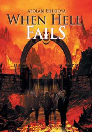 When Hell Fails de Afolabi Ehikioya