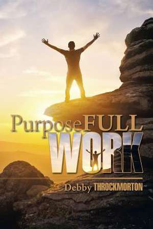 Purposefullwork de Debby Throckmorton