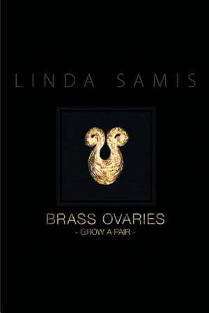 Brass Ovaries de Linda Samis