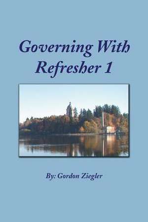 Governing with Refresher 1 de Gordon Ziegler