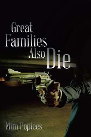 Great Families Also Die de Mim Poplees