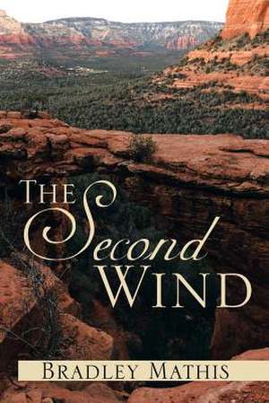 The Second Wind de Bradley Mathis