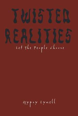 Twisted Realities de Gypsy Lynell