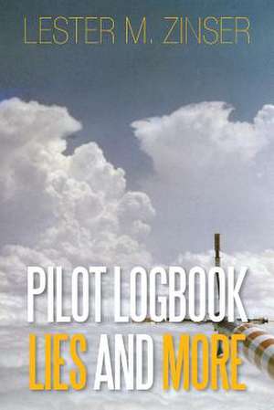 Pilot Logbook Lies and More de Lester M. Zinser