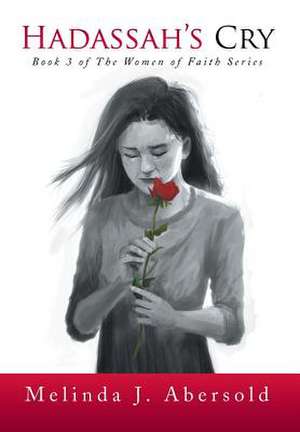 Hadassah's Cry de Melinda J. Abersold