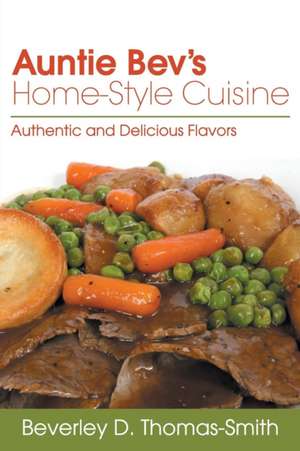 Auntie Bev's Home-Style Cuisine de Beverley D. Thomas-Smith