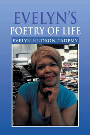 Evelyn's Poetry of Life de Evelyn Hudson Tademy