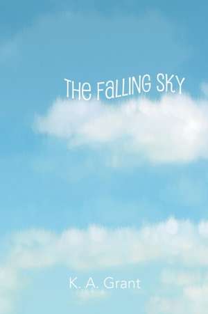 The Falling Sky de K. A. Grant