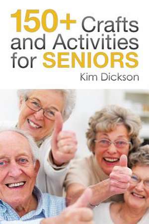 150+ Crafts and Activities for Seniors de Kim Dickson