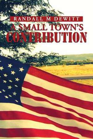 A Small Town's Contribution de Randall M. DeWitt