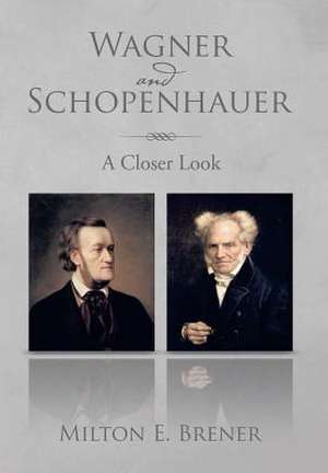 Wagner and Schopenhauer de Milton E. Brener