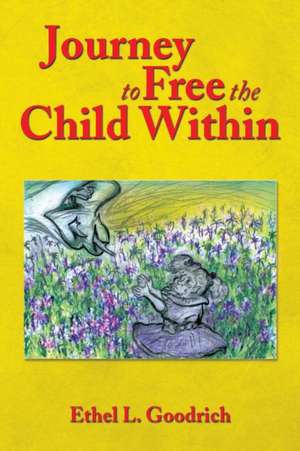 Journey to Free the Child Within de Ethel L. Goodrich