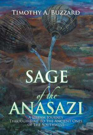 Sage of the Anasazi de Timothy A. Buzzard