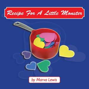 Recipe for a Little Monster de Marva Lewis