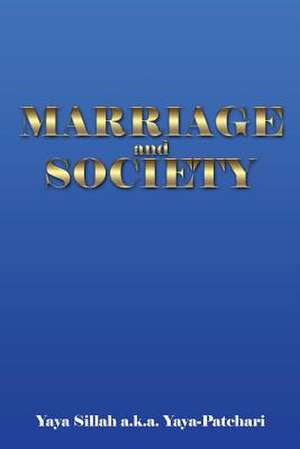 Marriage and Society de Yaya Sillah a. K. a. Yaya-Patchari