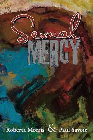 Sexual Mercy de Robert A. Morris