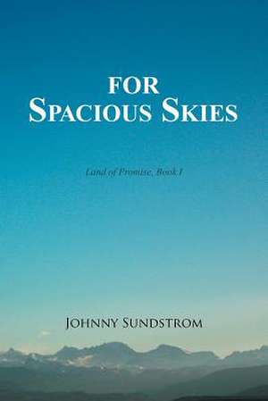 For Spacious Skies de Johnny Sundstrom