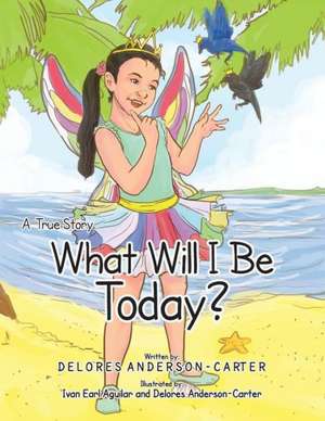 What Will I Be Today? de Delores Anderson-Carter