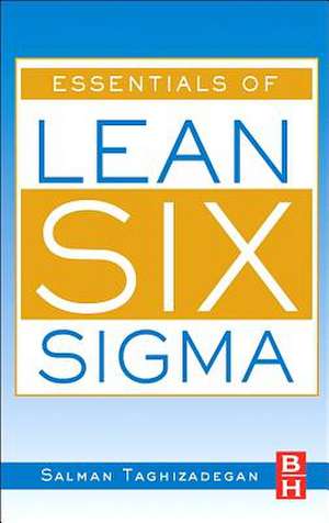 Essentials of Lean Six SIGMA de Salman Taghizadegan