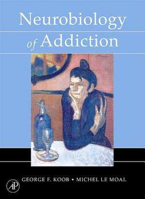 Neurobiology of Addiction de George F. Koob