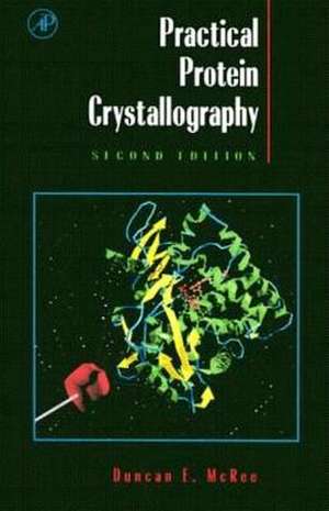 Practical Protein Crystallography de Duncan E. McRee