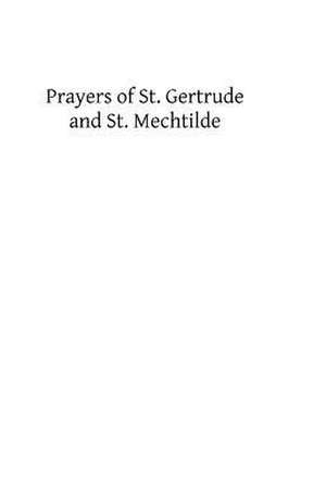 Prayers of St. Gertrude and St. Mechtilde de St Gertrude