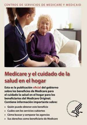 Medicare y El Cuidado de La Salud En El Hogar de U. S. Department of Heal Human Services