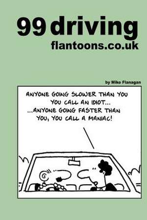 99 Driving Flantoons.Co.UK de Mike Flanagan