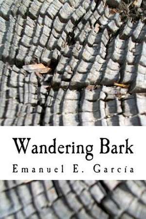 Wandering Bark de Emanuel E. Garcia