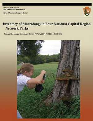 Inventory of Macrofungi in Four National Capital Region Network Parks de National Park Service